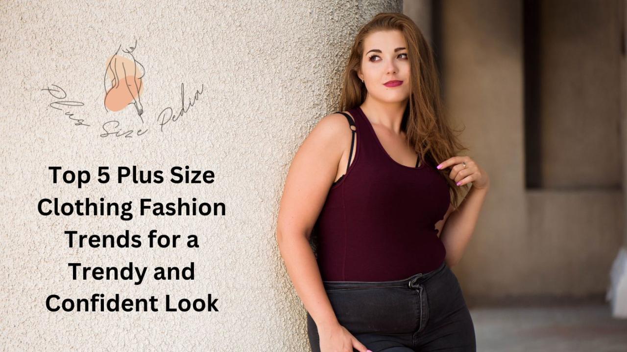 Best Fashion Trends For Plus Size Women That Wow